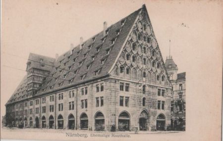 Nürnberg - ehemalige Mauthalle - 1908 Nürnberg - ehemalige Mauthalle - 1908